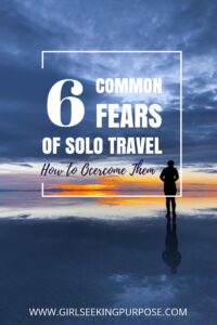 Six Common Fears of Solo Travel #solotravel #commonfears