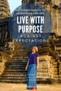 This post is the ultimate guide to living your own life. Go against expectations and live with purpose. Stop living a passive existence and start living a life by your own design. #liveyourownlife #livewithpurpose #societalexpectations